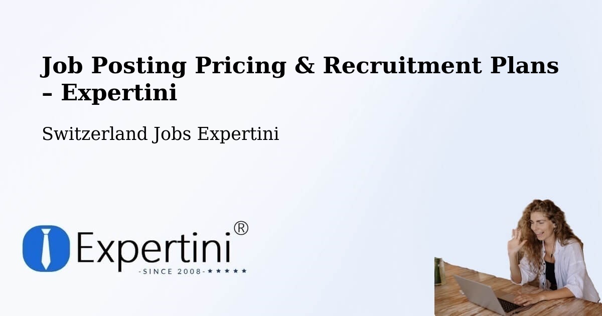 Job Posting Pricing & Recruitment Plans – Bezirk Olten - Bezirk Olten, Switzerland Jobs Expertini